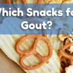 Gout Snacks - Which Foods are Best?